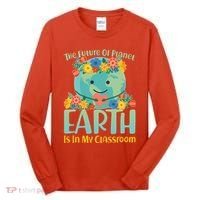 The Future Of Plant Earth Is In My Classroom Tall Long Sleeve Shirt thumb 0