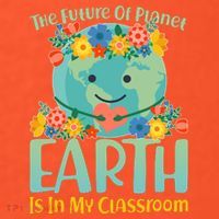 The Future Of Plant Earth Is In My Classroom Tall Long Sleeve Shirt thumb 2