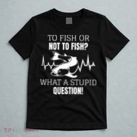 To Fish Or Not To Fish What A Stupid Question T-Shirt thumb 5
