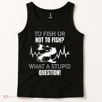 To Fish Or Not To Fish What A Stupid Question Tank Top thumb 2