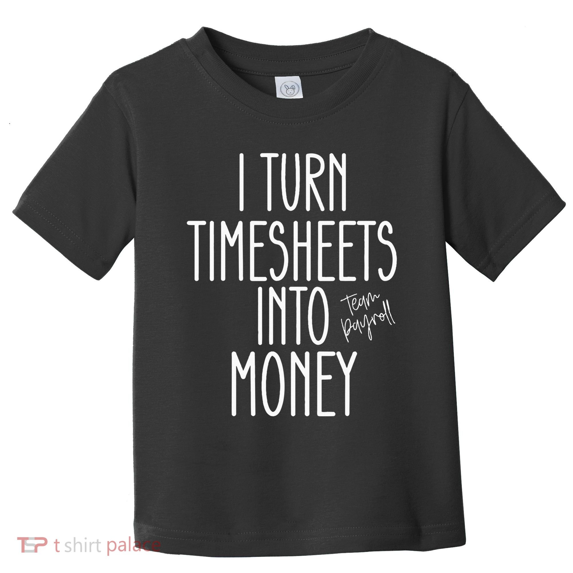 Timesheets Funny Payroll Specialist Team Payroll For Women Toddler T-Shirt