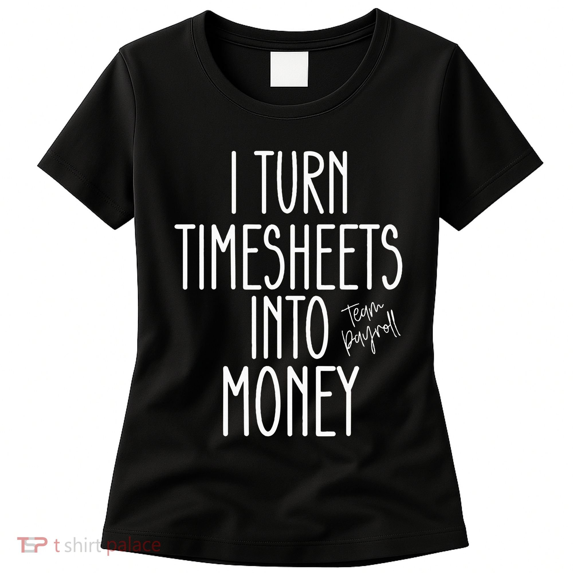 Timesheets Funny Payroll Specialist Team Payroll For Women Women's T-Shirt