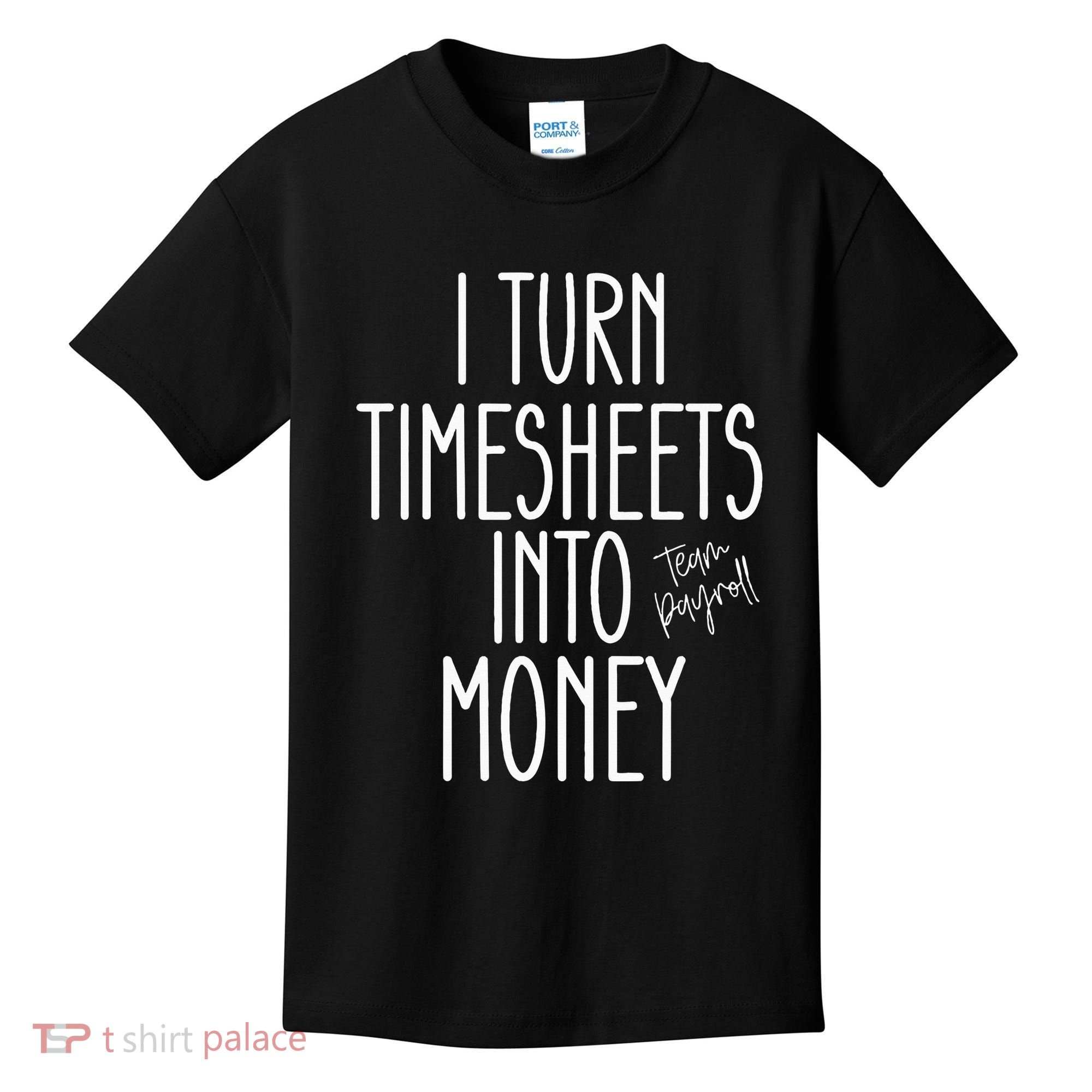 Timesheets Funny Payroll Specialist Team Payroll For Women Kids T-Shirt
