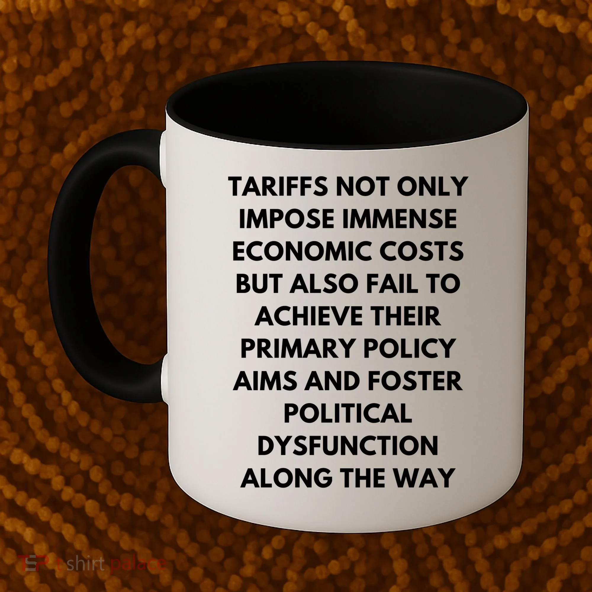 Tariffs Foster Political Dysfunction - Donald J Trump Coffee Mug