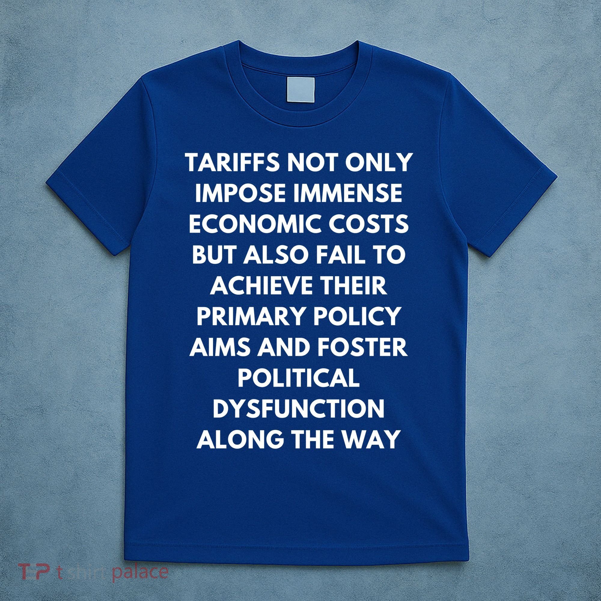 Tariffs Foster Political Dysfunction - Donald J Trump T-Shirt