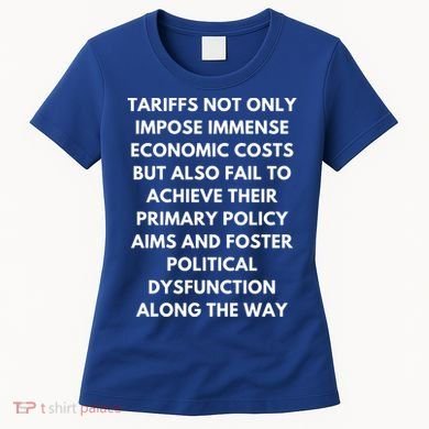 Tariffs Foster Political Dysfunction - Donald J Trump Women's T-Shirt
