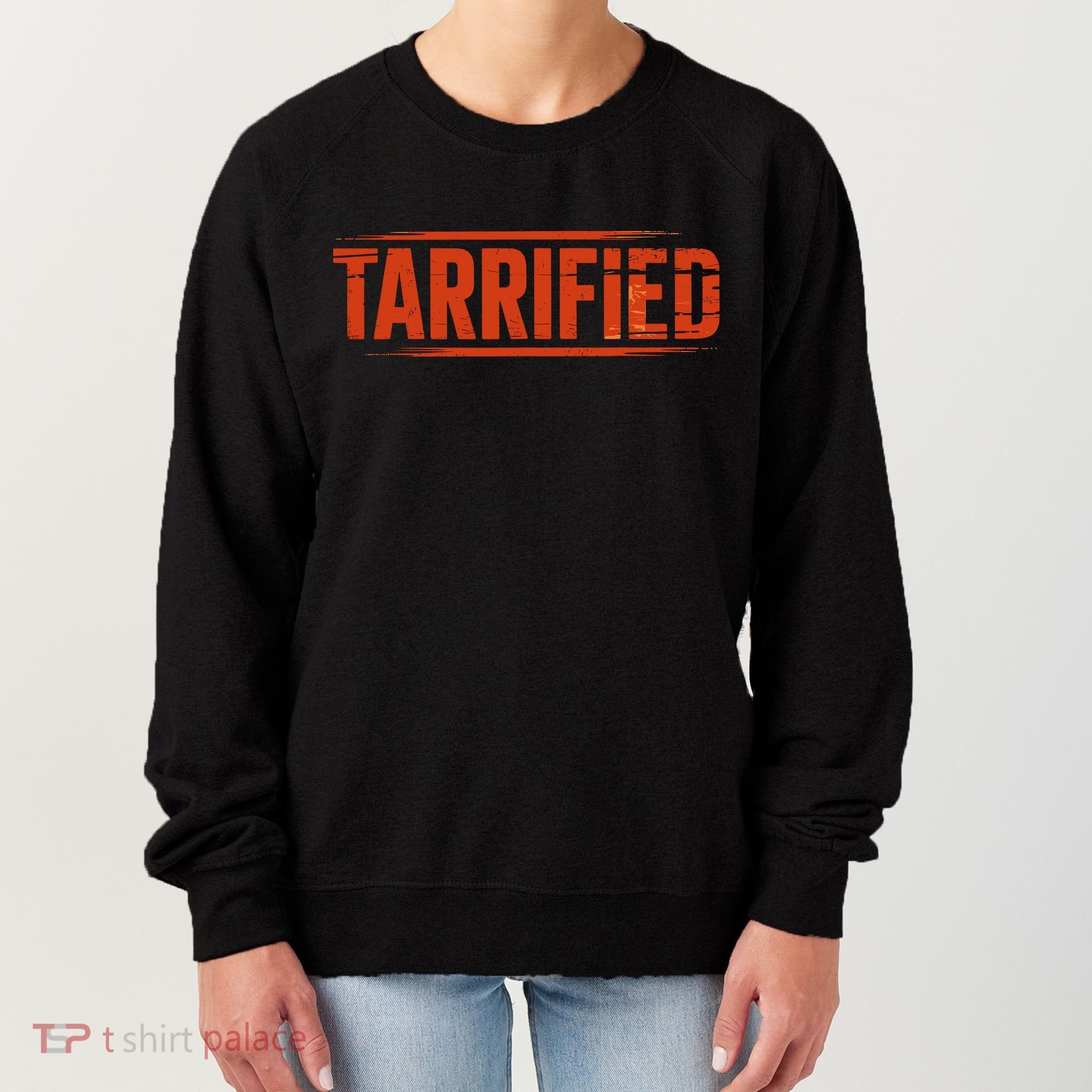 Tarrified Funny Political Women's Sweatshirt
