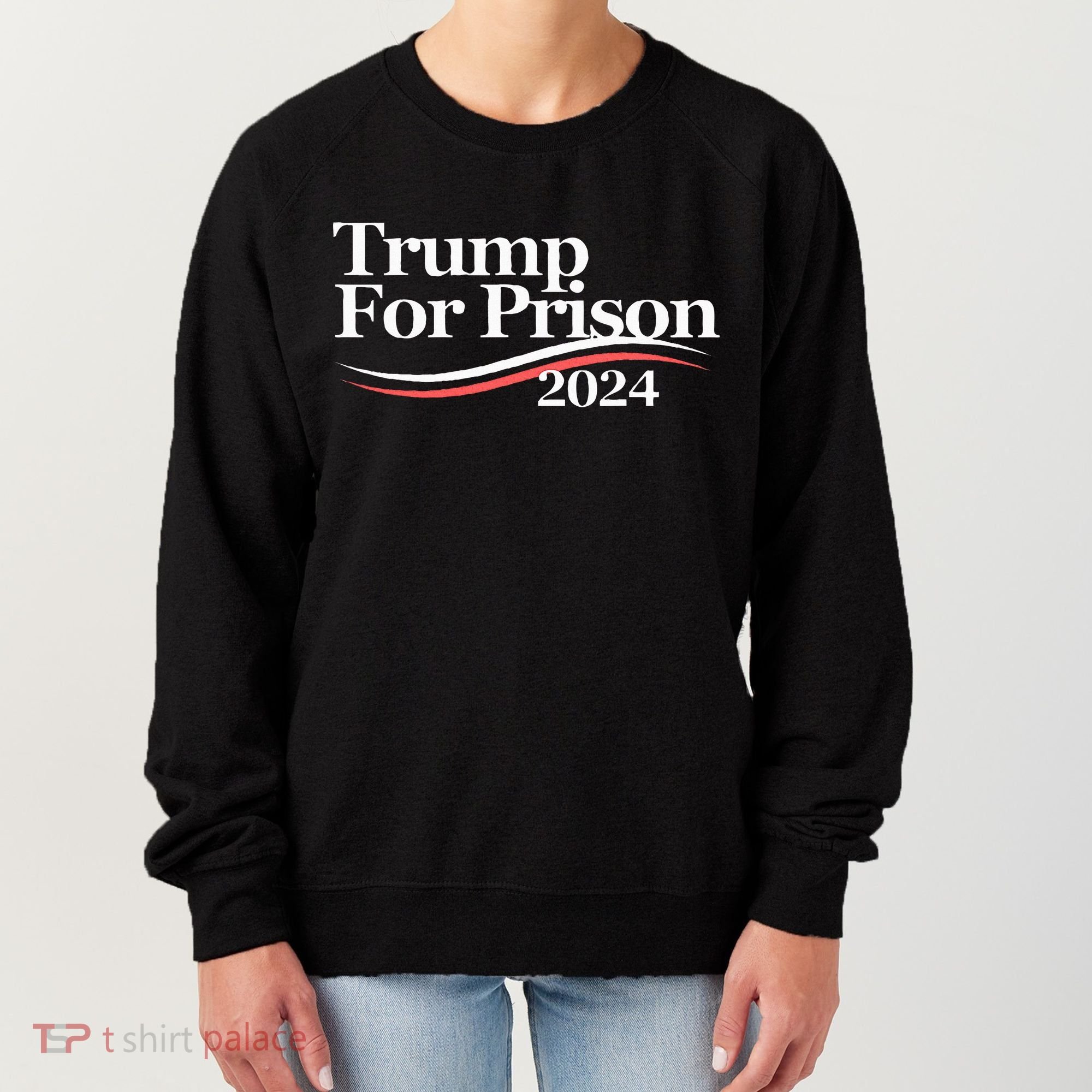 Trump For Prison 2024 Women's Sweatshirt