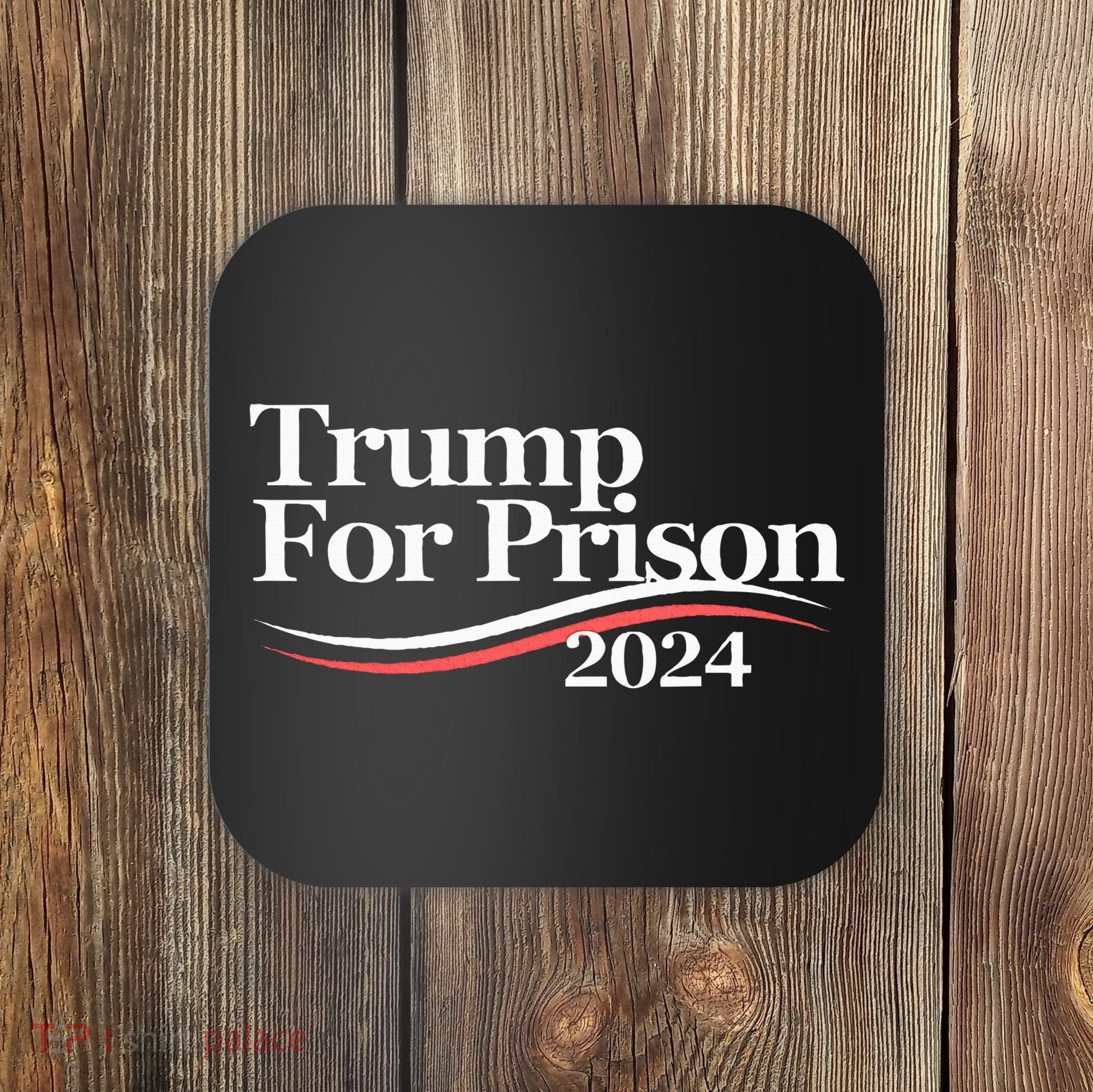 Trump For Prison 2024 Coaster