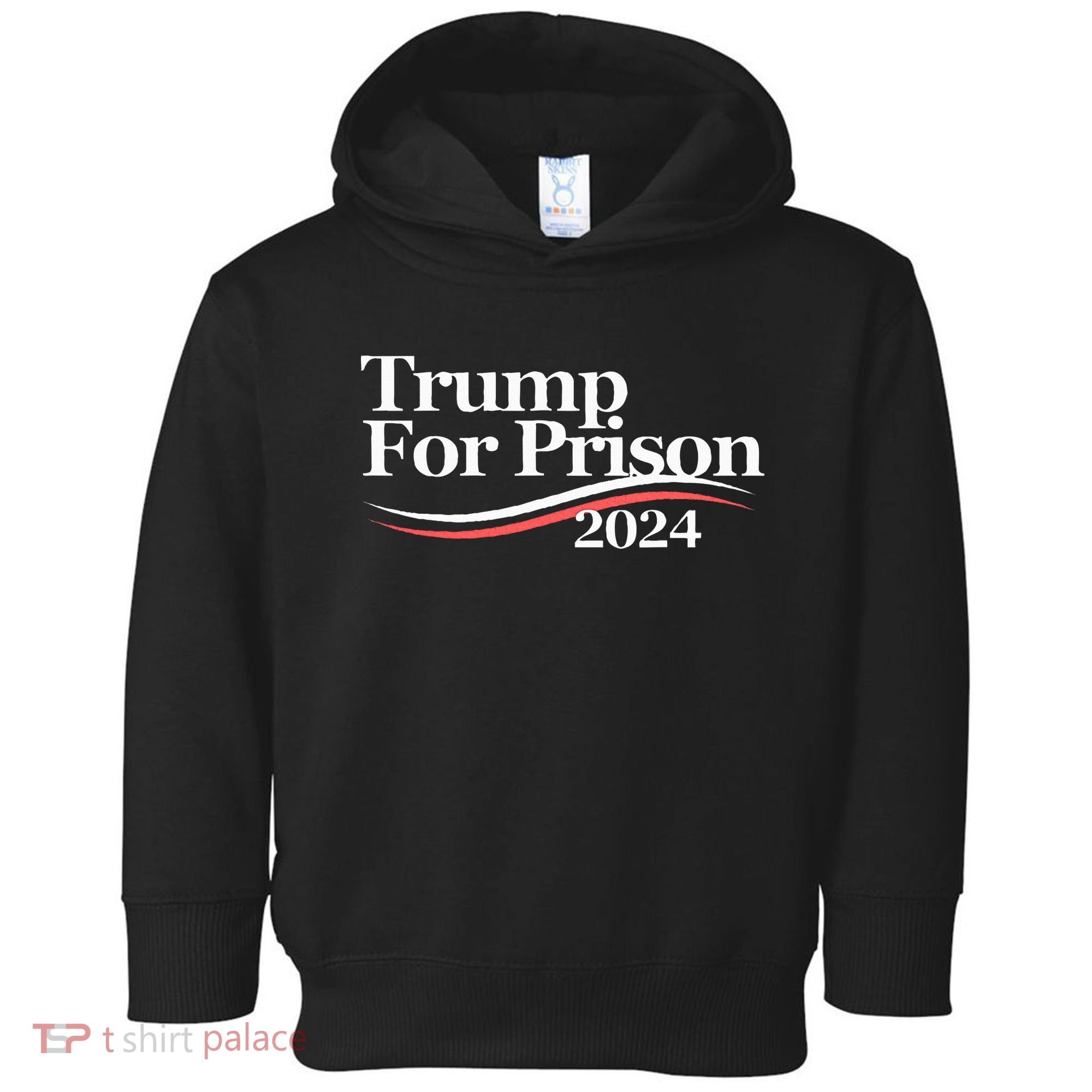 Trump For Prison 2024 Toddler Hoodie