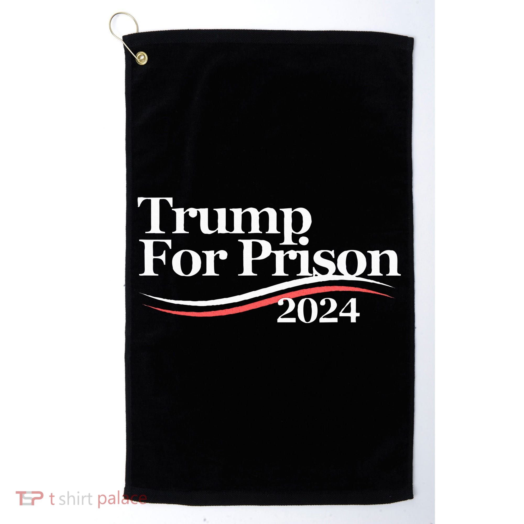Trump For Prison 2024 Golf Towel