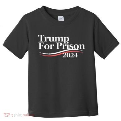 Trump For Prison 2024 Toddler T-Shirt