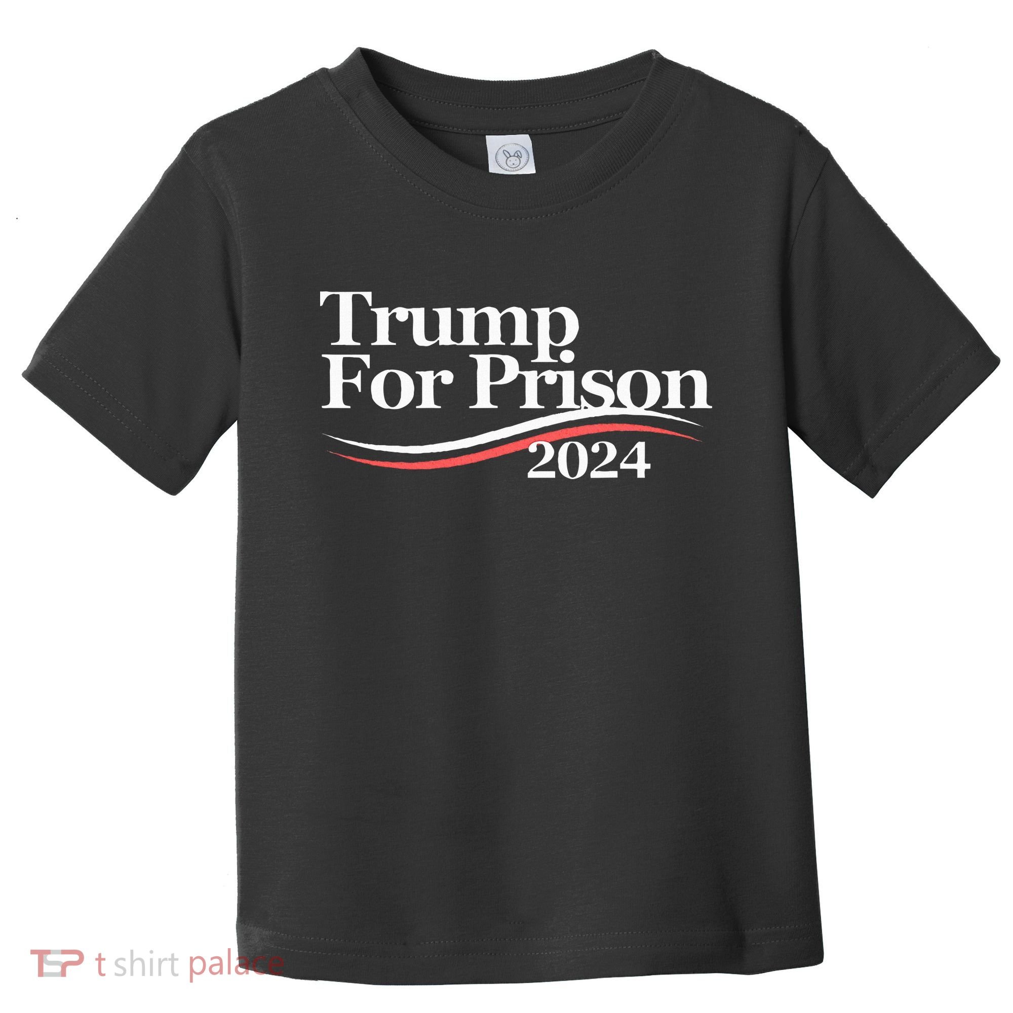 Trump For Prison 2024 Toddler T-Shirt