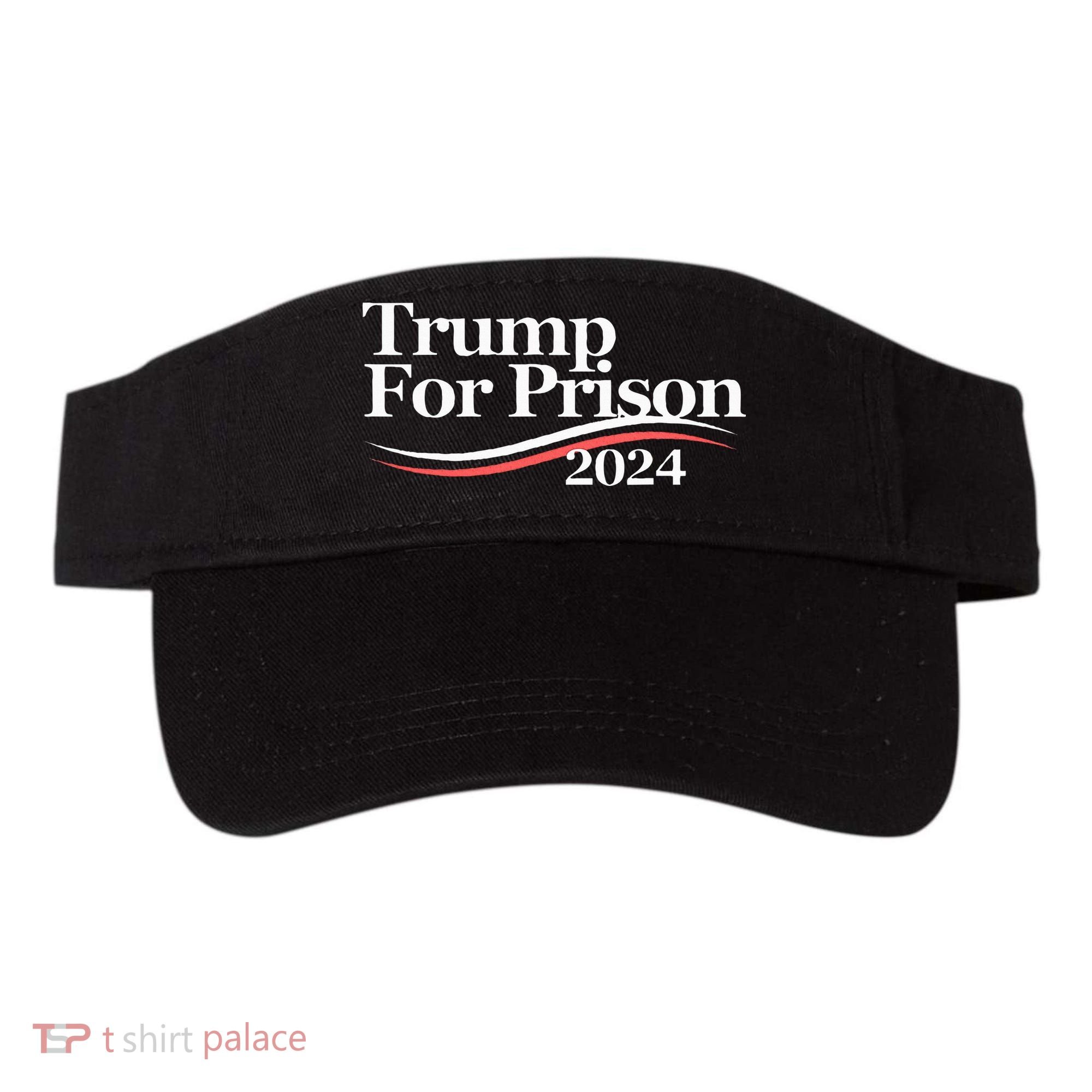 Trump For Prison 2024 Visor
