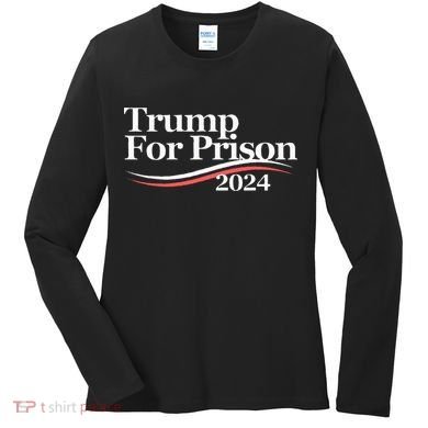 Trump For Prison 2024 Women's Long Sleeve Shirt