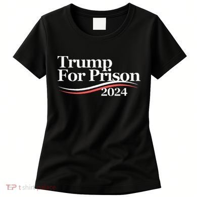 Trump For Prison 2024 Women's T-Shirt