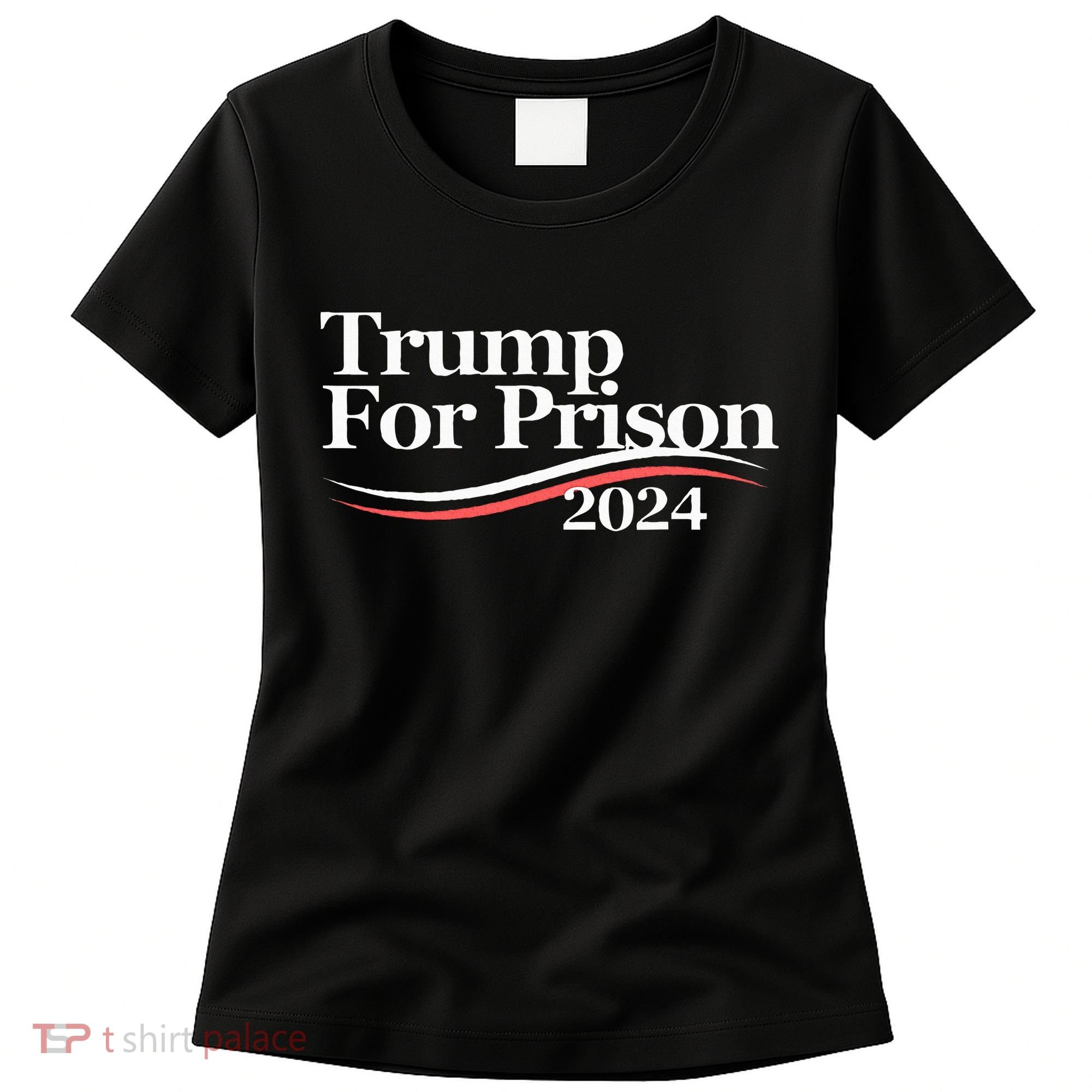 Trump For Prison 2024 Women's T-Shirt