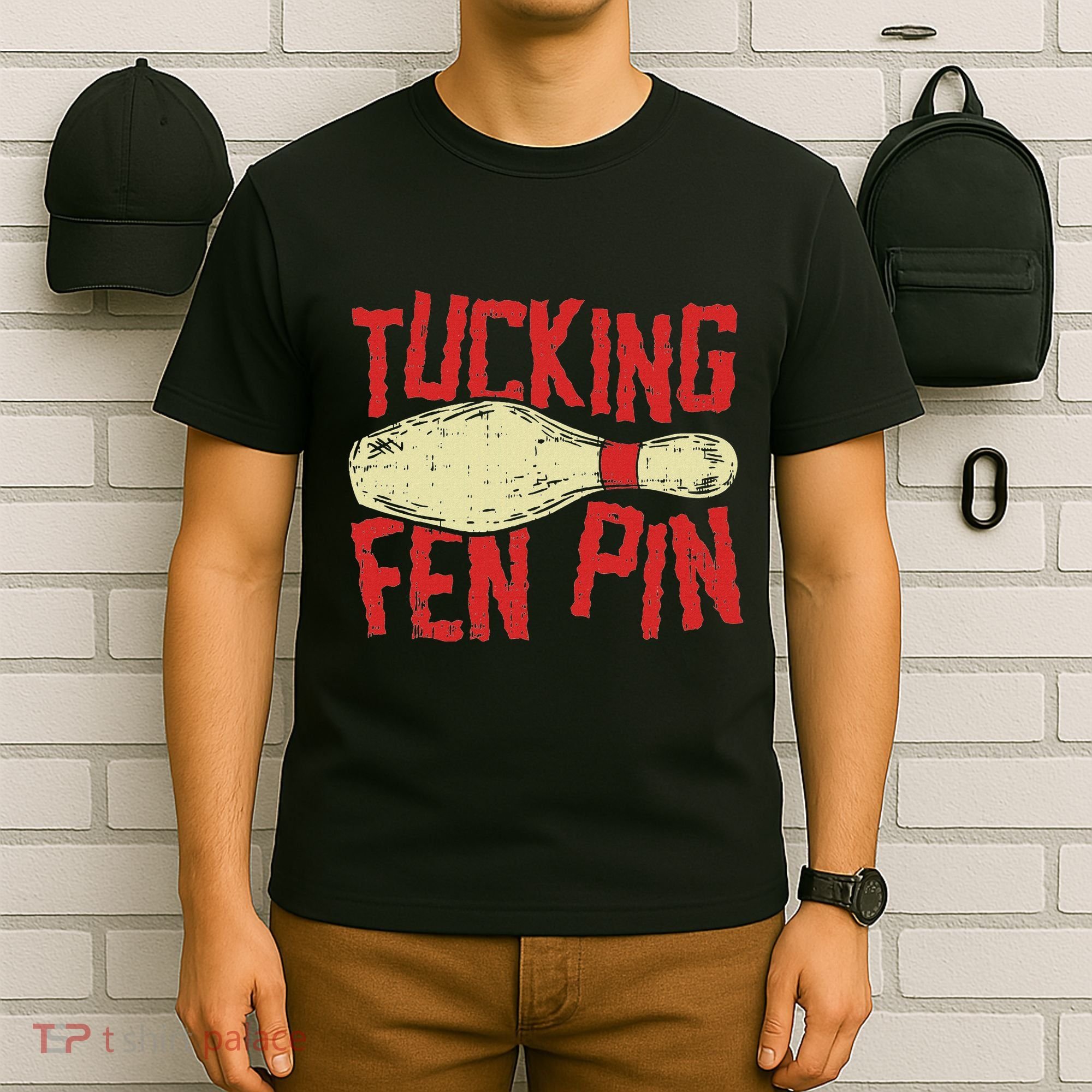 Tucking Fen Pin Adult Humor Funny Bowling League T-Shirt