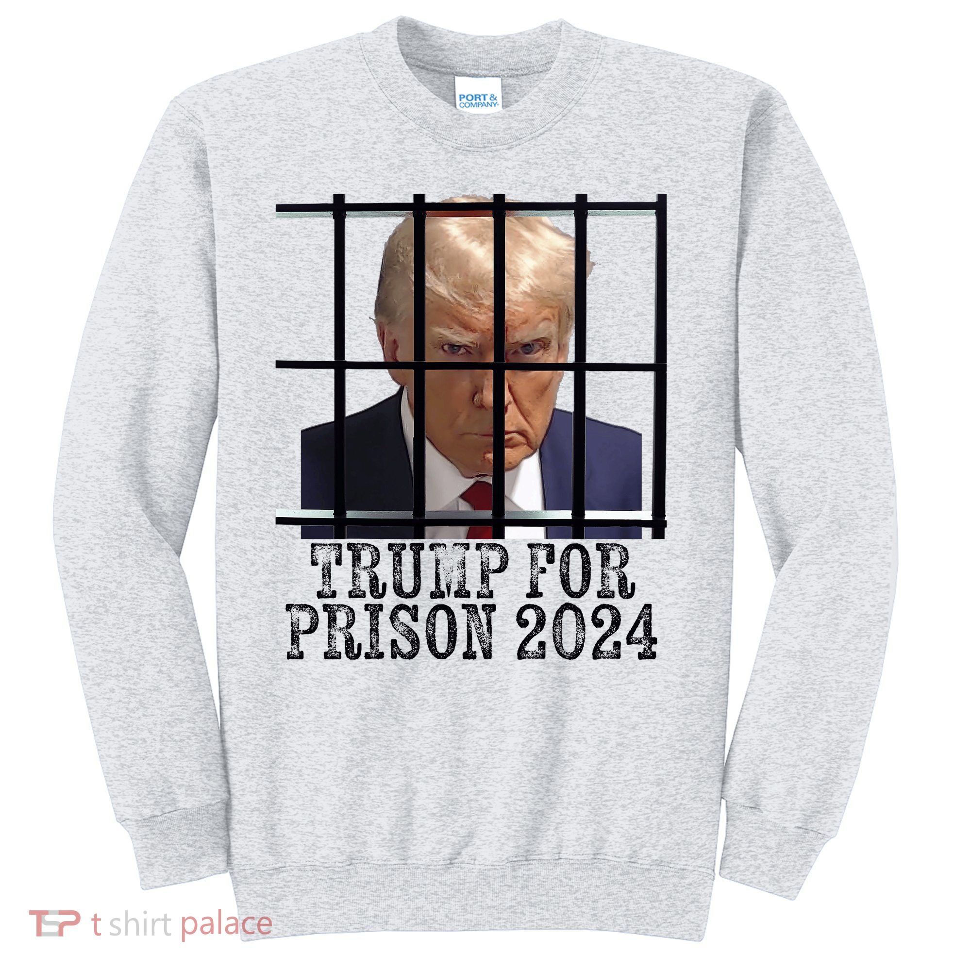 Trump For Prison 2024 Mugshot Election Parody Behind Bars Sweatshirt