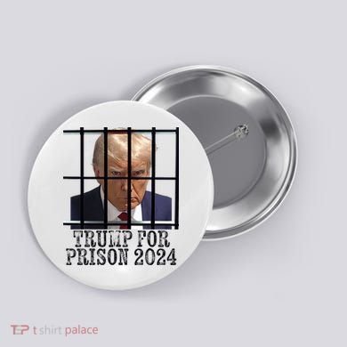 Trump For Prison 2024 Mugshot Election Parody Behind Bars Button
