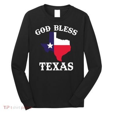 Texas Flag Patriotic Texan Pride God Bless Texas Long Sleeve Shirt