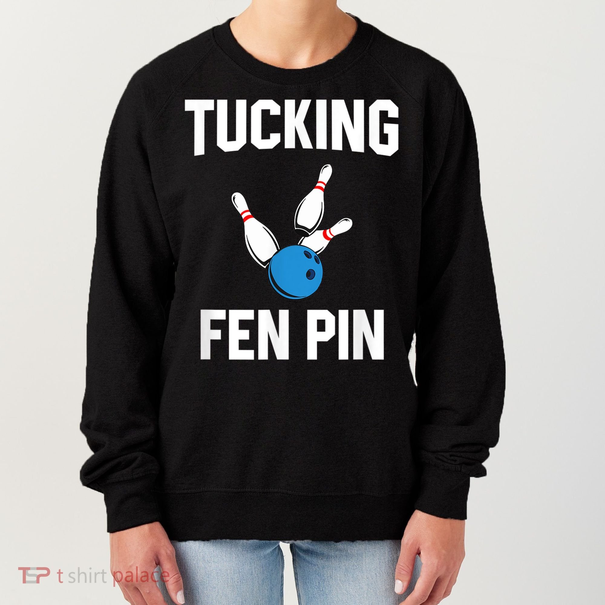Tucking Fen Pin Funny Bowling Women's Sweatshirt