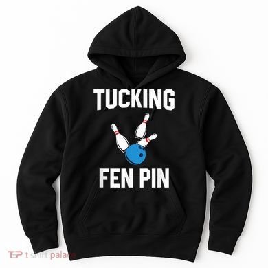 Tucking Fen Pin Funny Bowling Hoodie