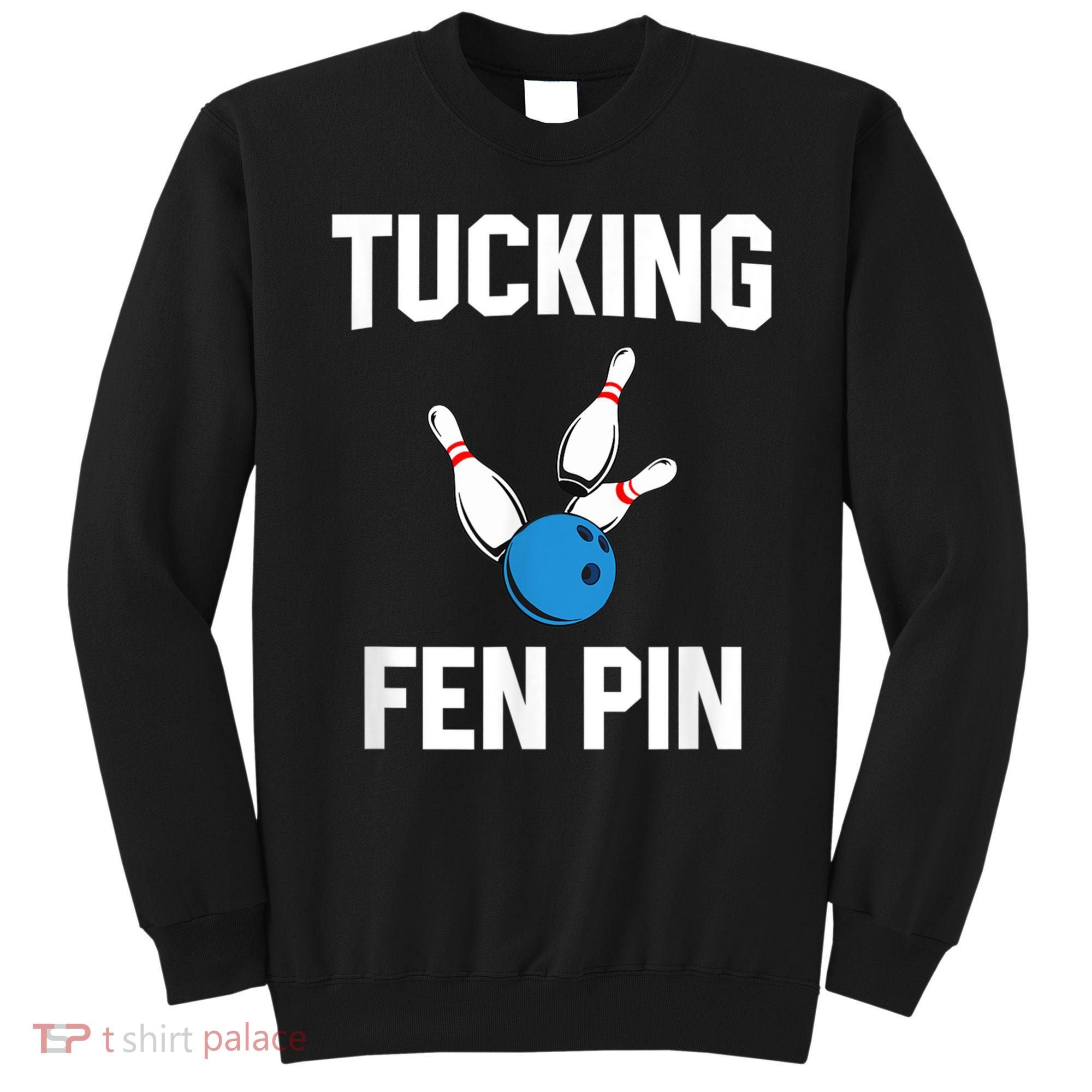Tucking Fen Pin Funny Bowling Sweatshirt