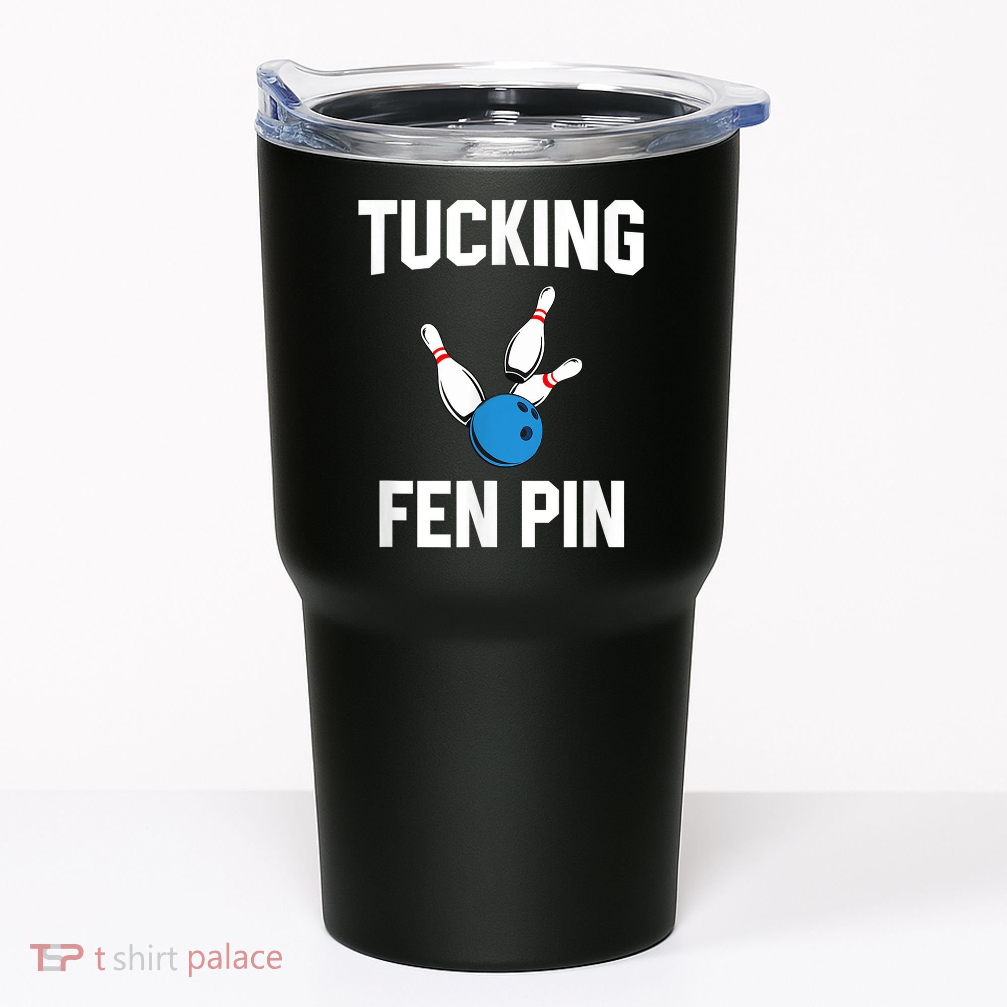 Tucking Fen Pin Funny Bowling Tumbler