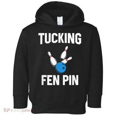 Tucking Fen Pin Funny Bowling Toddler Hoodie