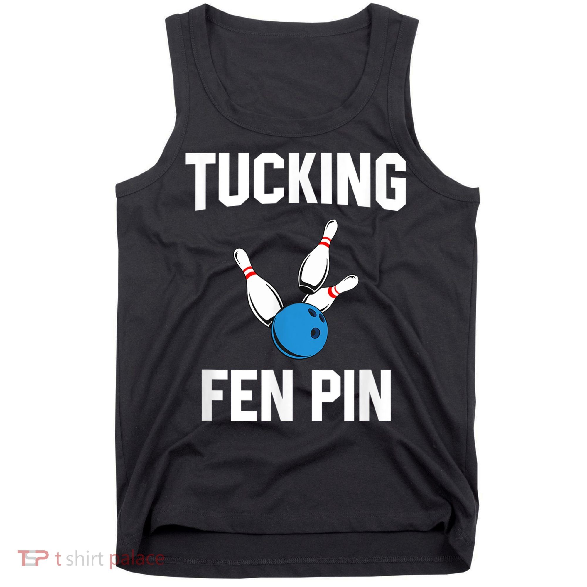 Tucking Fen Pin Funny Bowling Tank Top