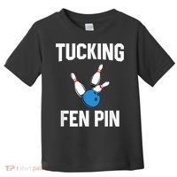 Tucking Fen Pin Funny Bowling Toddler T-Shirt thumb 0