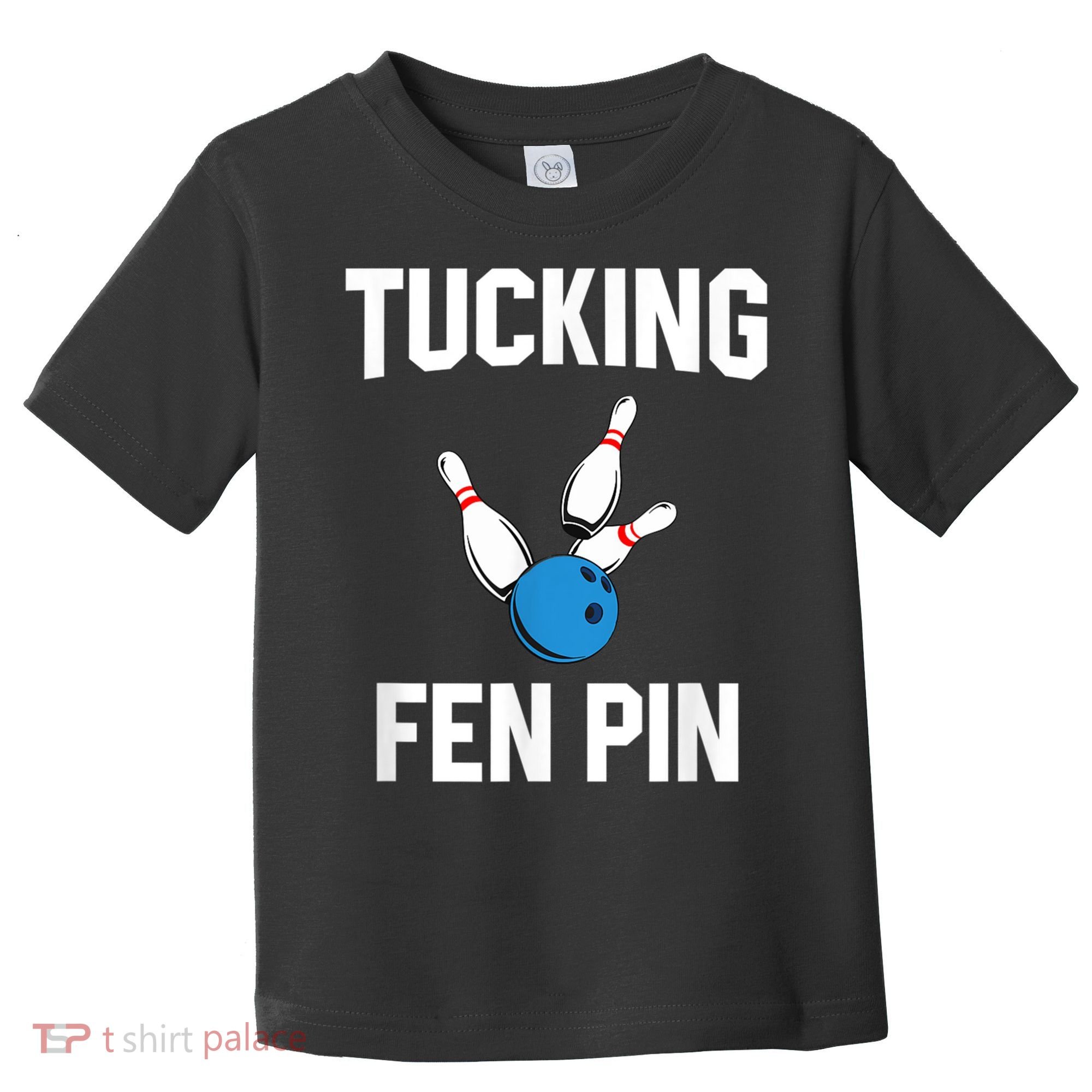 Tucking Fen Pin Funny Bowling Toddler T-Shirt
