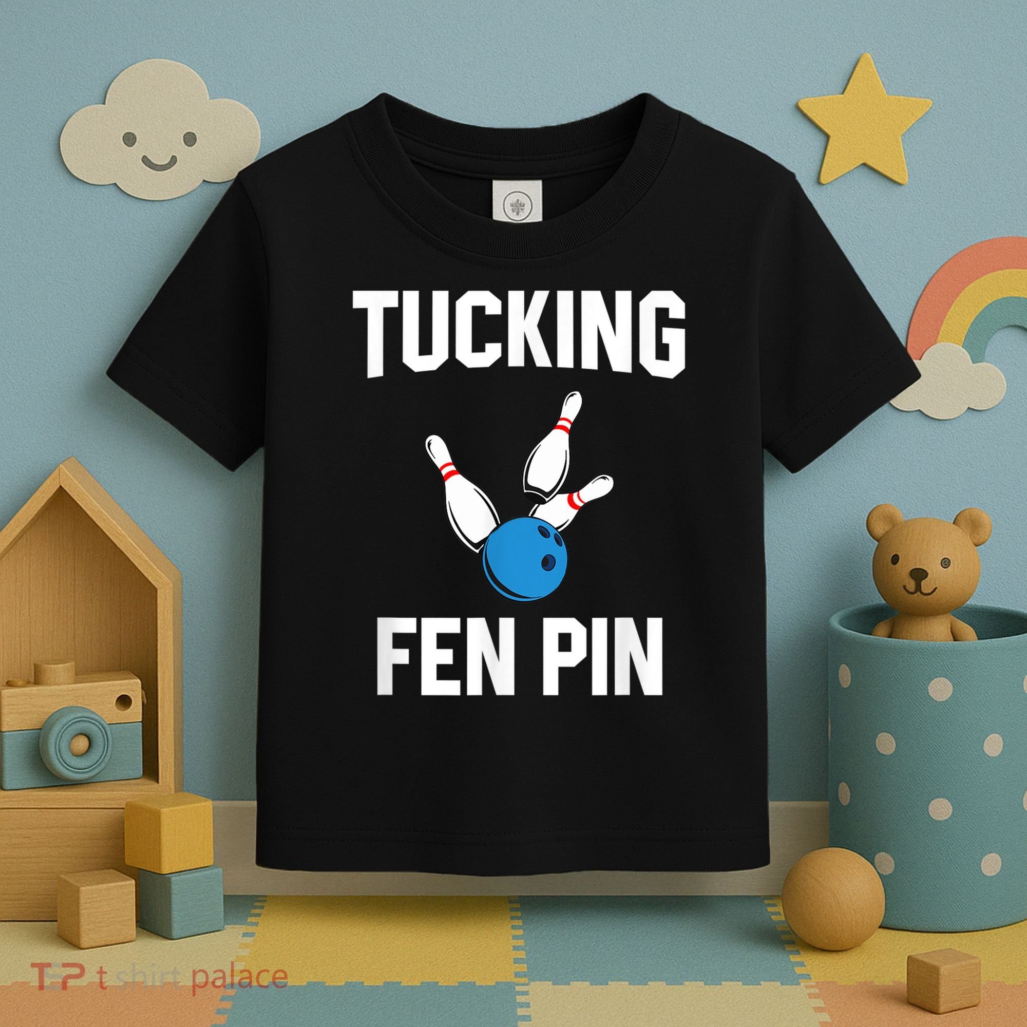 Tucking Fen Pin Funny Bowling Toddler T-Shirt