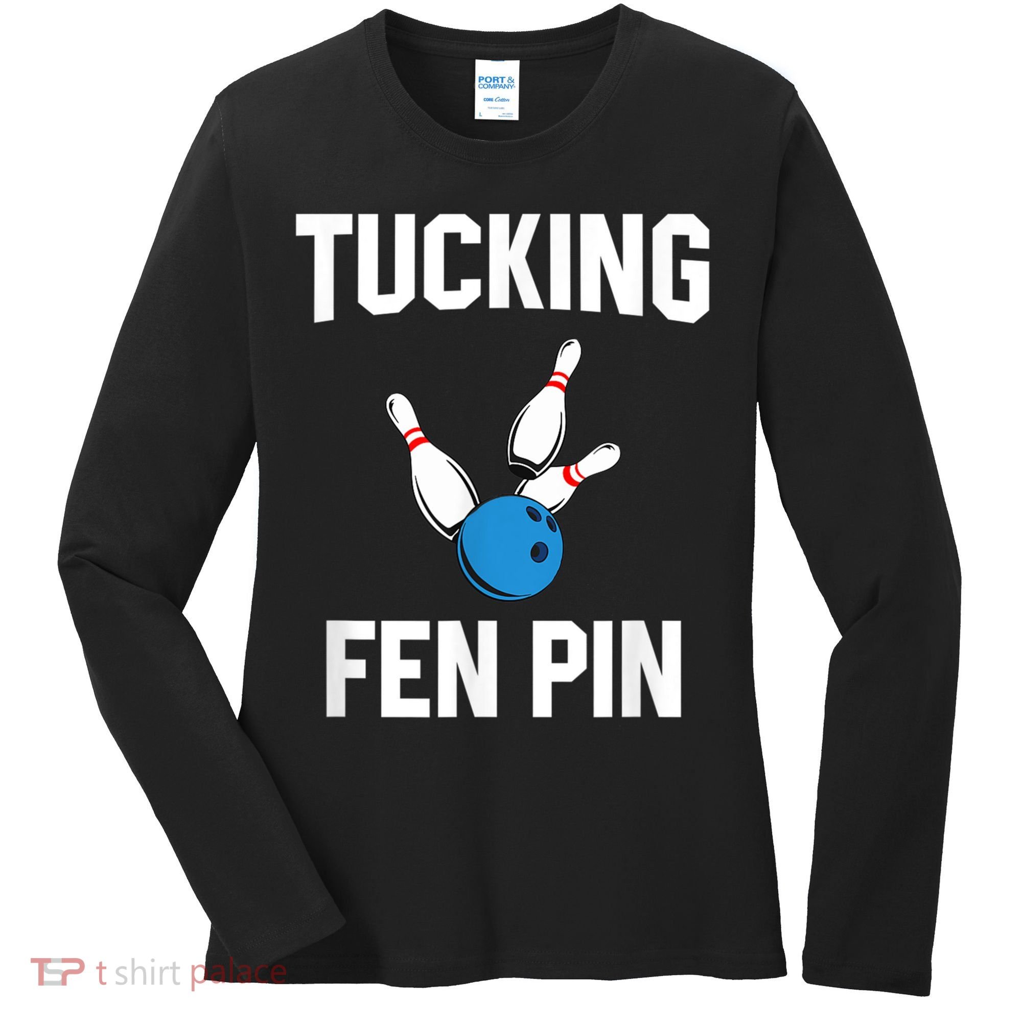 Tucking Fen Pin Funny Bowling Women's Long Sleeve Shirt