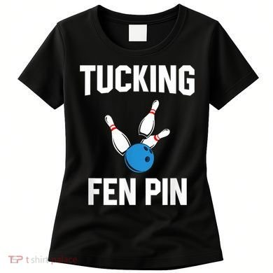 Tucking Fen Pin Funny Bowling Women's T-Shirt