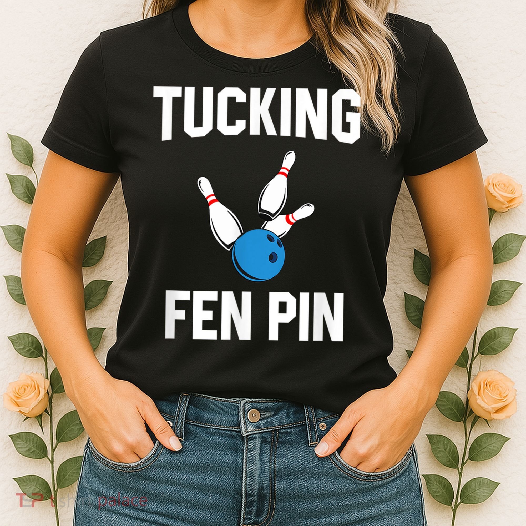 Tucking Fen Pin Funny Bowling Women's T-Shirt