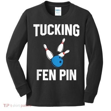 Tucking Fen Pin Funny Bowling Kids Long Sleeve Shirt