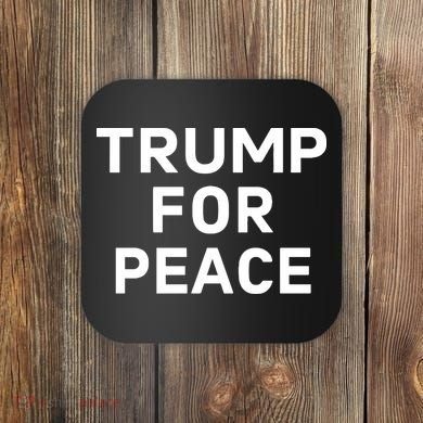 Trump For Peace Coaster