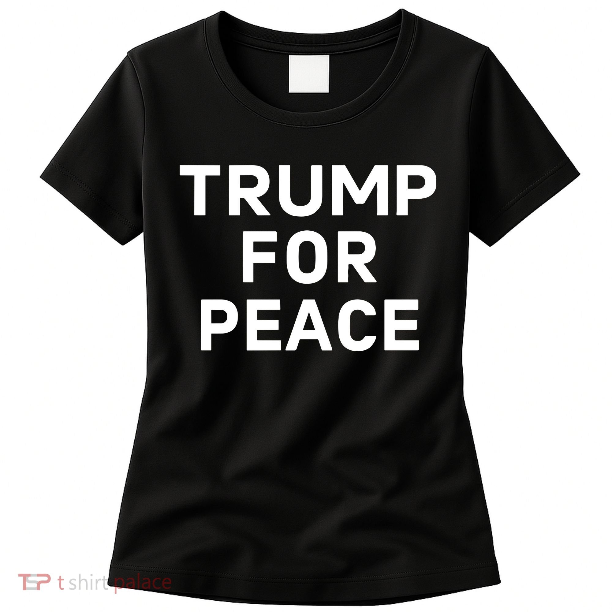 Trump For Peace Women's T-Shirt