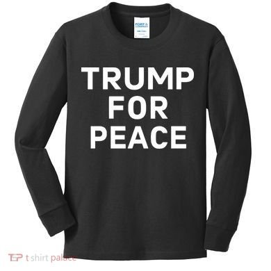 Trump For Peace Kids Long Sleeve Shirt