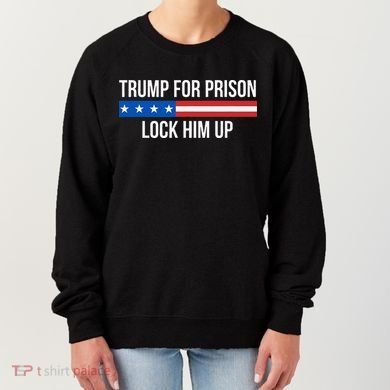 Trump For Prison Lock Him Up Women's Sweatshirt