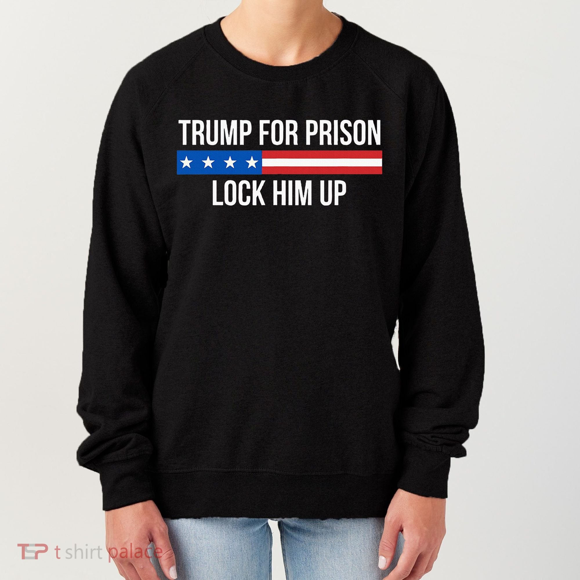 Trump For Prison Lock Him Up Women's Sweatshirt