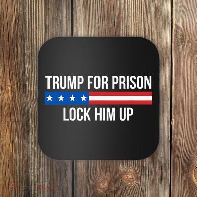 Trump For Prison Lock Him Up Coaster