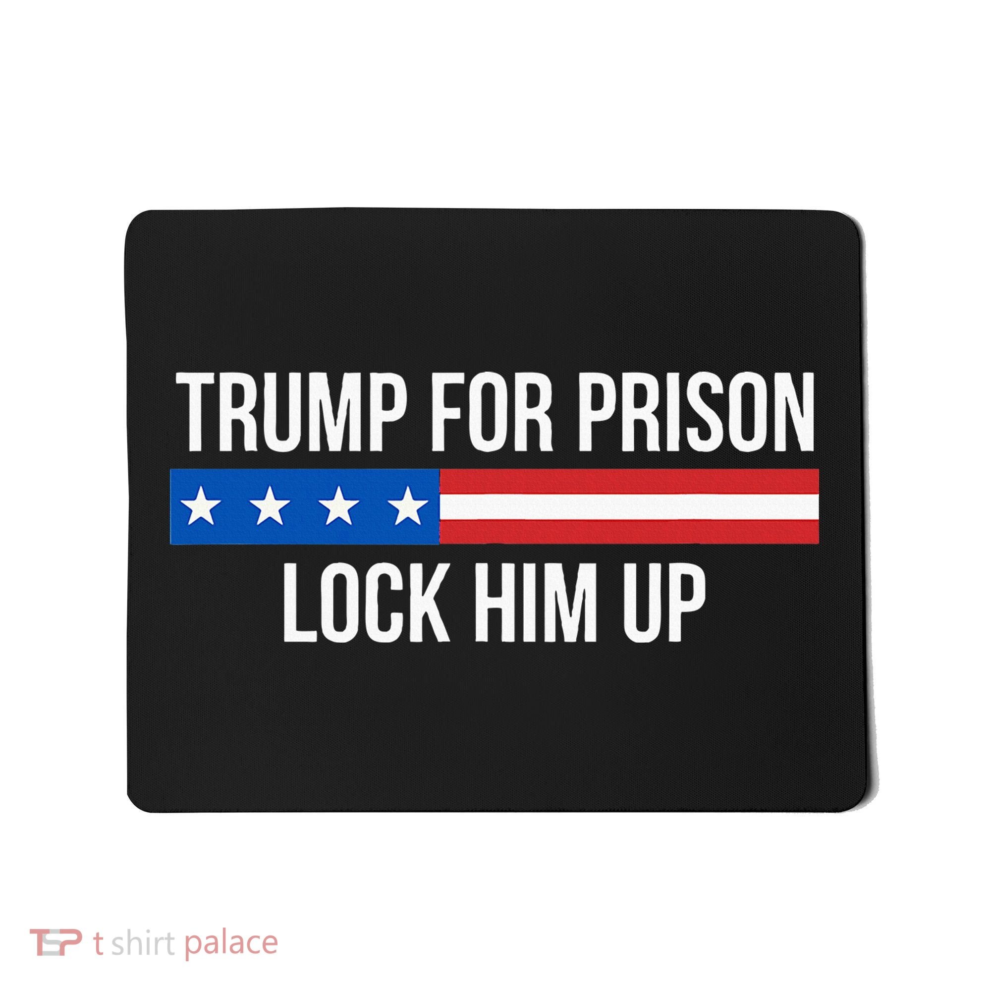 Trump For Prison Lock Him Up Mousepad