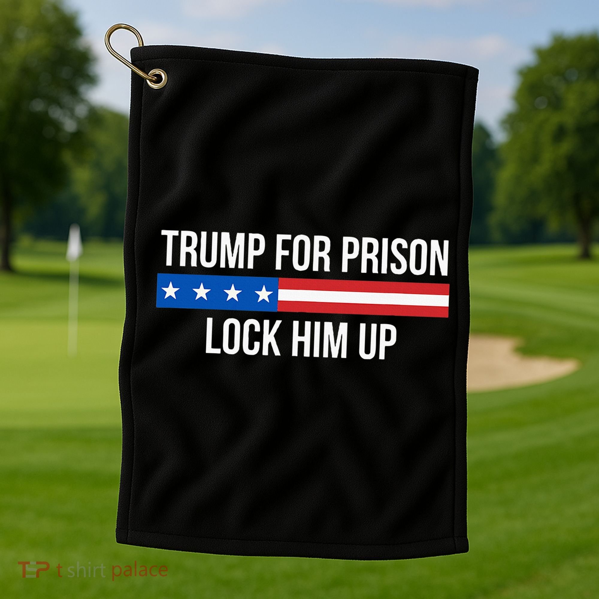 Trump For Prison Lock Him Up Golf Towel