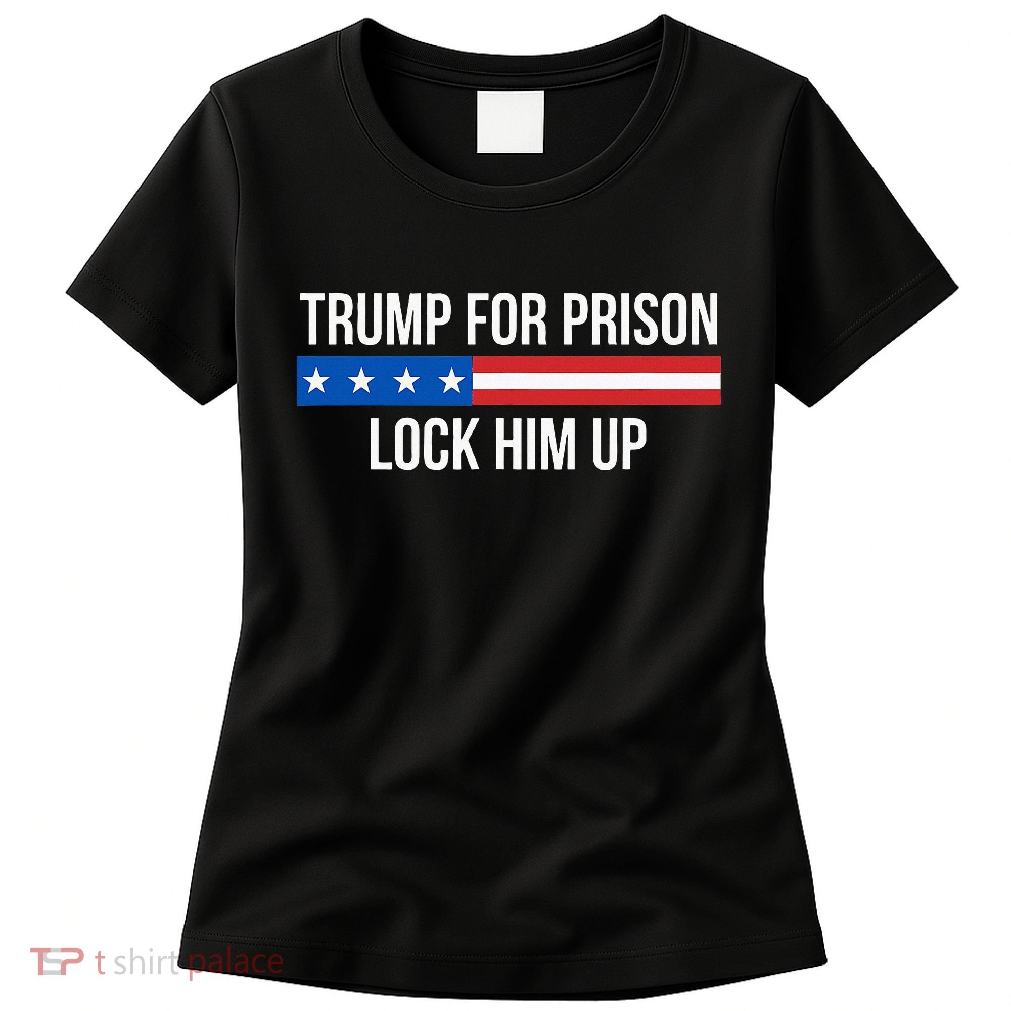 Trump For Prison Lock Him Up Women's T-Shirt