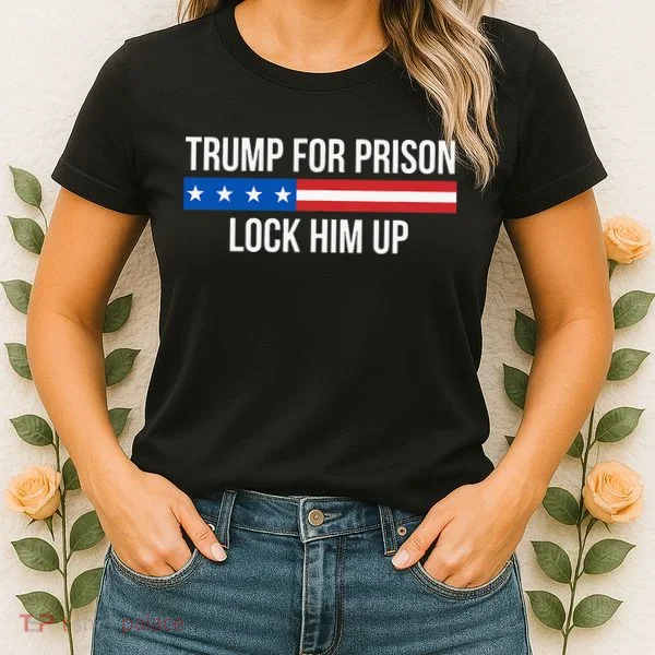Trump For Prison Lock Him Up Women's T-Shirt