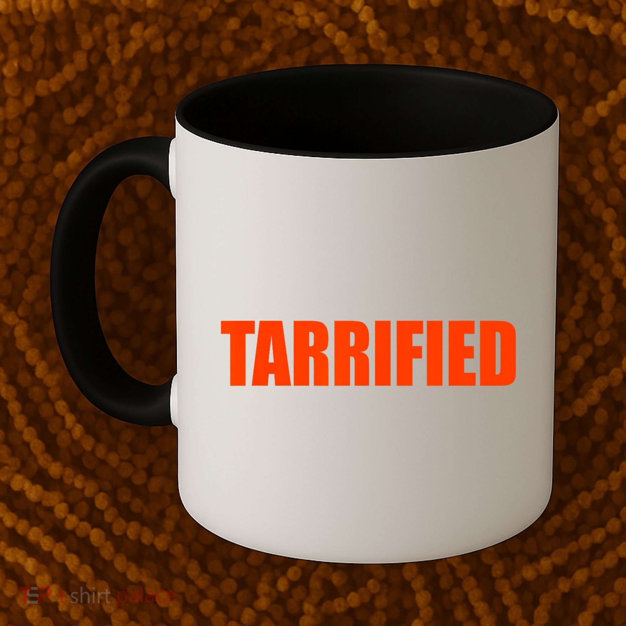 Tarrified Funny Political Humor  Coffee Mug
