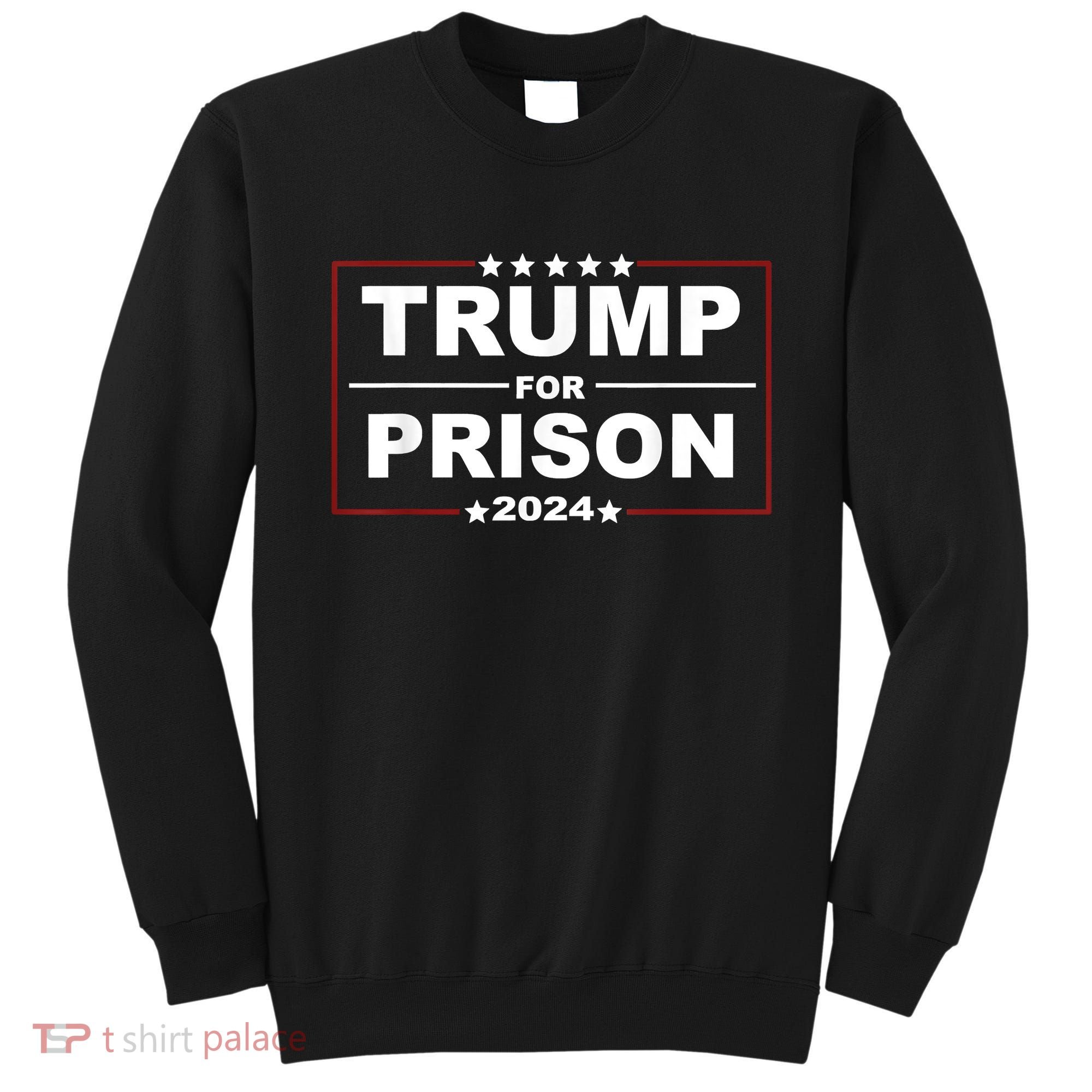 Trump For Prison 2024 Support Trump 4th Of July Sweatshirt